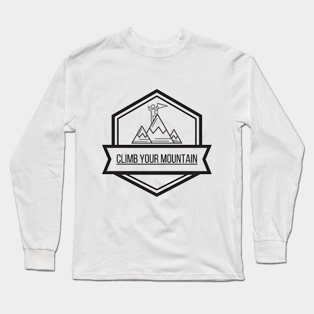 Climb Your Mountain II Long Sleeve T-Shirt by KickingAssandTakingMeds